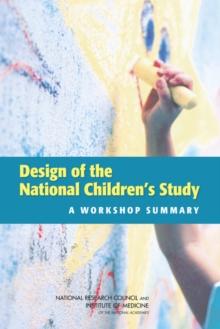 Design of the National Children's Study : A Workshop Summary