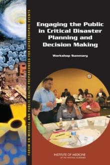 Engaging the Public in Critical Disaster Planning and Decision Making : Workshop Summary