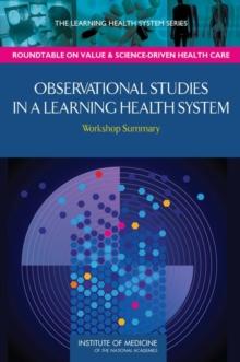 Observational Studies in a Learning Health System : Workshop Summary