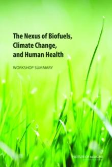 The Nexus of Biofuels, Climate Change, and Human Health : Workshop Summary