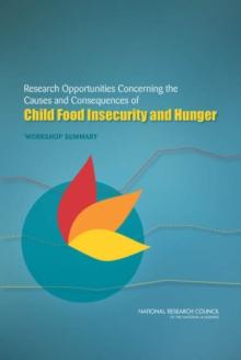 Research Opportunities Concerning the Causes and Consequences of Child Food Insecurity and Hunger : Workshop Summary