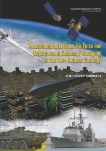 Assessment to Enhance Air Force and Department of Defense Prototyping for the New Defense Strategy : A Workshop Summary