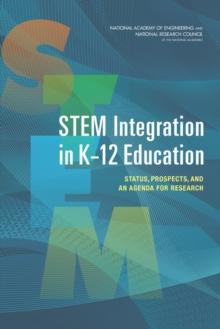 STEM Integration in K-12 Education : Status, Prospects, and an Agenda for Research