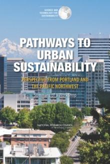 Pathways to Urban Sustainability : Perspective from Portland and the Pacific Northwest: Summary of a Workshop