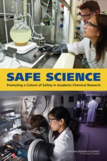 Safe Science : Promoting a Culture of Safety in Academic Chemical Research