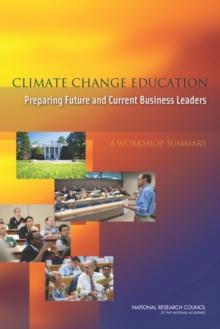 Climate Change Education : Preparing Future and Current Business Leaders: A Workshop Summary