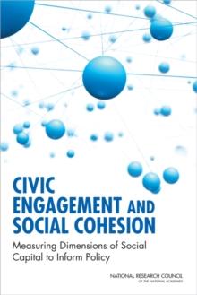 Civic Engagement and Social Cohesion : Measuring Dimensions of Social Capital to Inform Policy