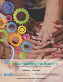 Surmounting the Barriers : Ethnic Diversity in Engineering Education: Summary of a Workshop