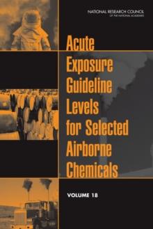 Acute Exposure Guideline Levels for Selected Airborne Chemicals : Volume 18