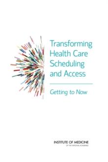 Transforming Health Care Scheduling and Access : Getting to Now