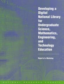 Developing a Digital National Library for Undergraduate Science, Mathematics, Engineering and Technology Education : Report of a Workshop