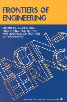 Frontiers of Engineering : Reports on Leading Edge Engineering from the 1997 NAE Symposium on Frontiers of Engineering