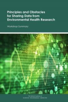 Principles and Obstacles for Sharing Data from Environmental Health Research : Workshop Summary