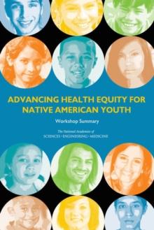 Advancing Health Equity for Native American Youth : Workshop Summary