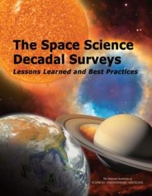 The Space Science Decadal Surveys : Lessons Learned and Best Practices