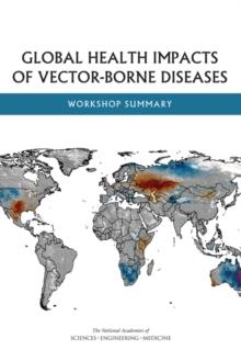 Global Health Impacts of Vector-Borne Diseases : Workshop Summary