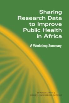 Sharing Research Data to Improve Public Health in Africa : A Workshop Summary