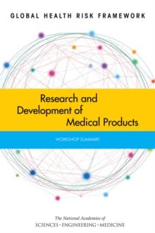 Global Health Risk Framework : Research and Development of Medical Products: Workshop Summary