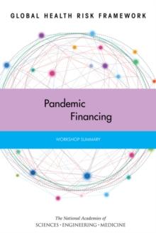 Global Health Risk Framework : Pandemic Financing: Workshop Summary