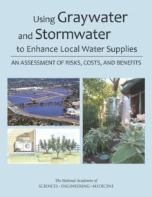 Using Graywater and Stormwater to Enhance Local Water Supplies : An Assessment of Risks, Costs, and Benefits