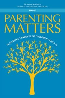 Parenting Matters : Supporting Parents of Children Ages 0-8