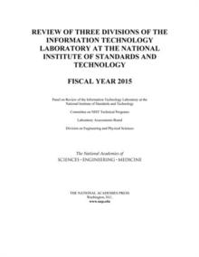 Review of Three Divisions of the Information Technology Laboratory at the National Institute of Standards and Technology : Fiscal Year 2015