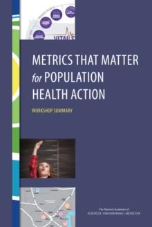 Metrics That Matter for Population Health Action : Workshop Summary