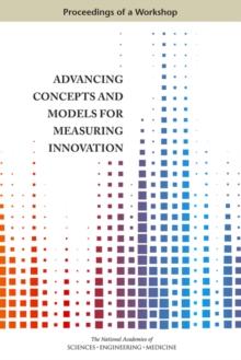 Advancing Concepts and Models for Measuring Innovation : Proceedings of a Workshop