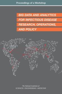 Big Data and Analytics for Infectious Disease Research, Operations, and Policy : Proceedings of a Workshop