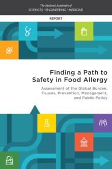 Finding a Path to Safety in Food Allergy : Assessment of the Global Burden, Causes, Prevention, Management, and Public Policy