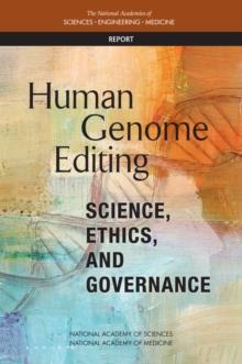 Human Genome Editing : Science, Ethics, and Governance