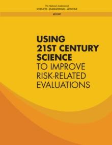 Using 21st Century Science to Improve Risk-Related Evaluations