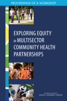 Exploring Equity in Multisector Community Health Partnerships : Proceedings of a Workshop