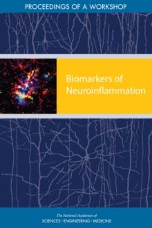 Biomarkers of Neuroinflammation : Proceedings of a Workshop