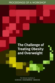 The Challenge of Treating Obesity and Overweight : Proceedings of a Workshop