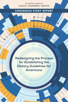 Redesigning the Process for Establishing the Dietary Guidelines for Americans