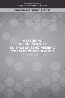 Measuring the 21st Century Science and Engineering Workforce Population : Evolving Needs