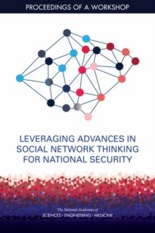 Leveraging Advances in Social Network Thinking for National Security : Proceedings of a Workshop