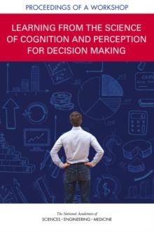 Learning from the Science of Cognition and Perception for Decision Making : Proceedings of a Workshop