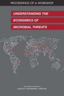 Understanding the Economics of Microbial Threats : Proceedings of a Workshop