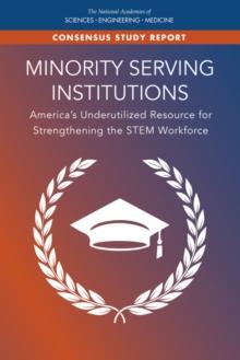 Minority Serving Institutions : America's Underutilized Resource for Strengthening the STEM Workforce