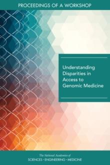 Understanding Disparities in Access to Genomic Medicine : Proceedings of a Workshop