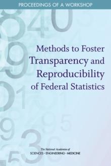 Methods to Foster Transparency and Reproducibility of Federal Statistics : Proceedings of a Workshop