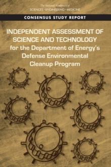 Independent Assessment of Science and Technology for the Department of Energy's Defense Environmental Cleanup Program