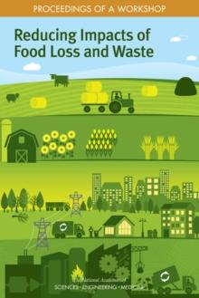 Reducing Impacts of Food Loss and Waste : Proceedings of a Workshop