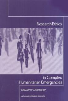 Research Ethics in Complex Humanitarian Emergencies : Summary of a Workshop