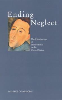 Ending Neglect : The Elimination of Tuberculosis in the United States