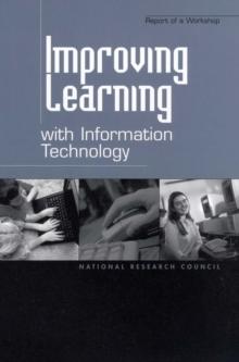 Improving Learning with Information Technology : Report of a Workshop