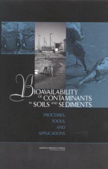 Bioavailability of Contaminants in Soils and Sediments : Processes, Tools, and Applications