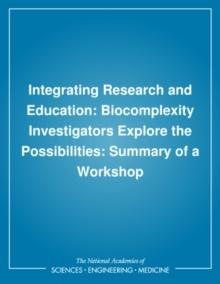 Integrating Research and Education : Biocomplexity Investigators Explore the Possibilities: Summary of a Workshop